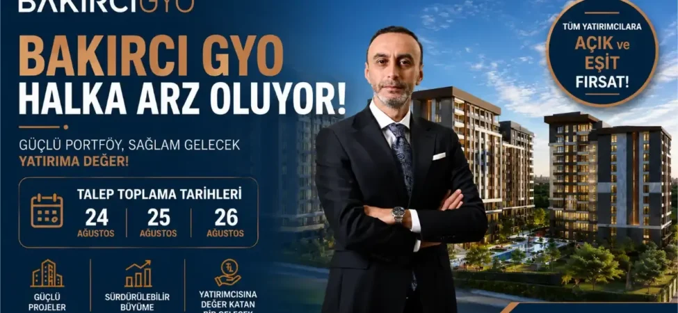 Bakirci-GYO-halka-arz-oluyor-Talep-toplama-tarihleri-24-25-26-Agustos-featured