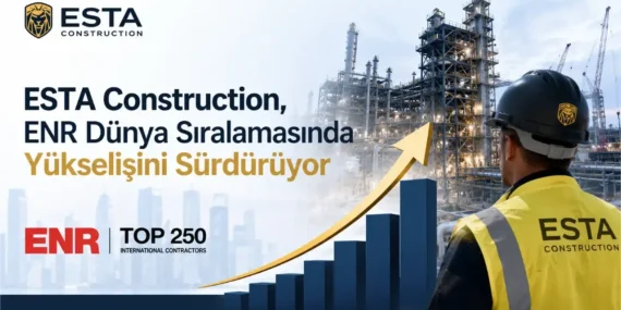ESTA-Construction-ENR-Dunya-Siralamasinda-Yukselisini-Surduruyor-featured-1