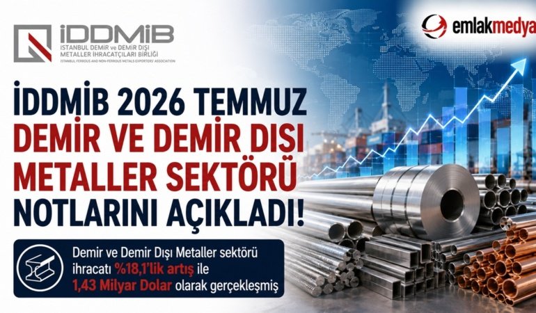 İDDMİB 2026 Temmuz Demir ve Demir Dışı Metaller Sektörü notlarını açıkladı