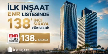 ILK-Insaat-ENR-listesinde-138inci-siraya-yukseldi-featured