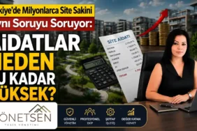 Turkiyede-Milyonlarca-Site-Sakini-Ayni-Soruyu-Soruyor-Aidatlar-Neden-Bu-Kadar-Yuksek-featured
