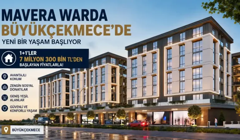 Büyükçekmece’de Mavera Warda’da Fiyatlar 7,3 Milyon TL’den Başlıyor