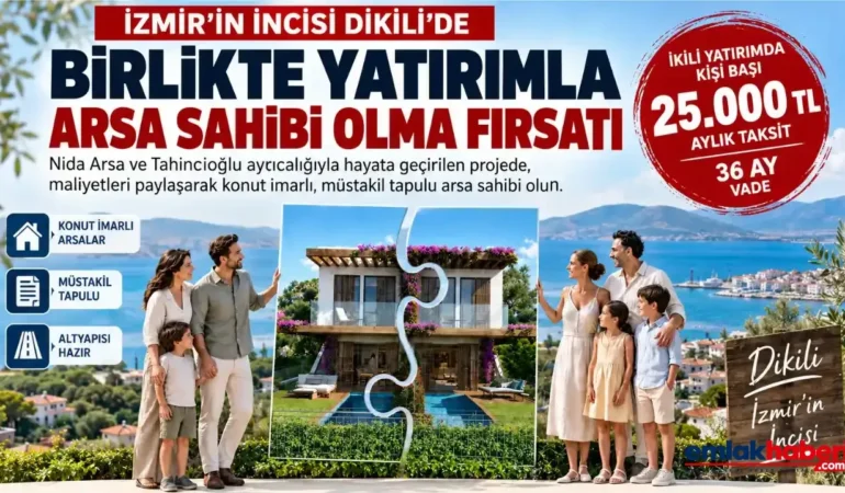Dikili’de Arsa Sahibi Olmak İsteyenlere Yeni Yatırım Modeli
