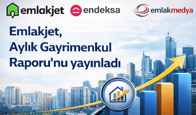Emlakjet, Endeksa 2026 Ağustos Ayı Gayrimenkul Raporu yayımlandı