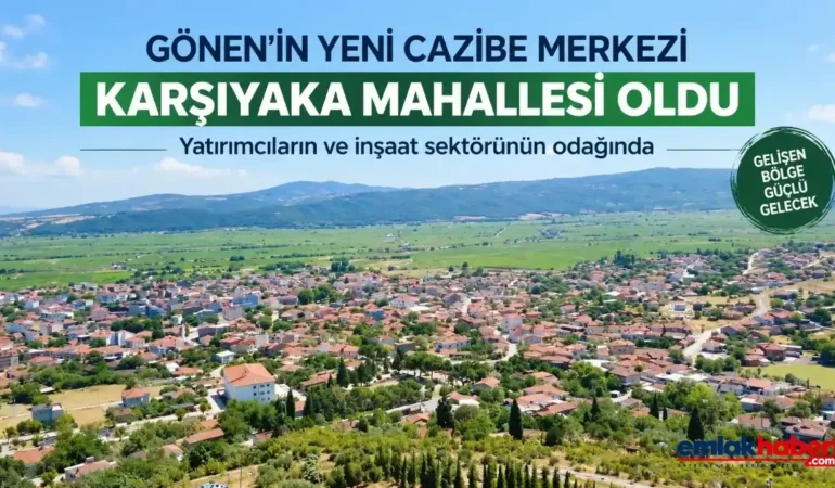 Gönen’in Yeni Cazibe Merkezi Karşıyaka Mahallesi Oldu