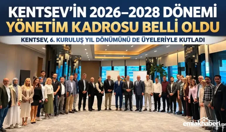 KENTSEV’in 2026–2028 Dönemi Yönetim Kadrosu Belli Oldu