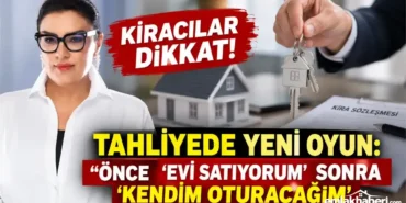Kiracilar-Dikkat-Tahliyede-Yeni-Oyun-Evi-Satiyorum-Deyip-Sonra-Kendim-Oturacagim-Diyen-Ev-Sahiplerine-Karsi-Hukuki-Uyari-featured