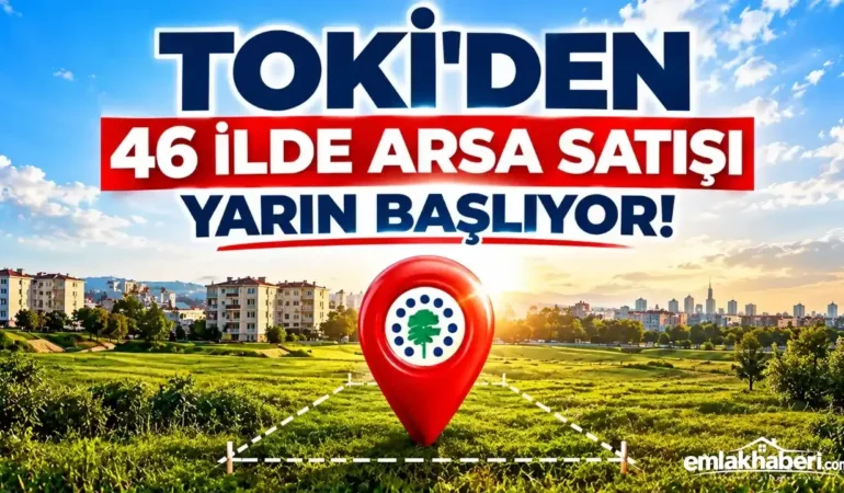 TOKİ’den 46 İlde 383 Arsa İçin Açık Artırma Başlıyor