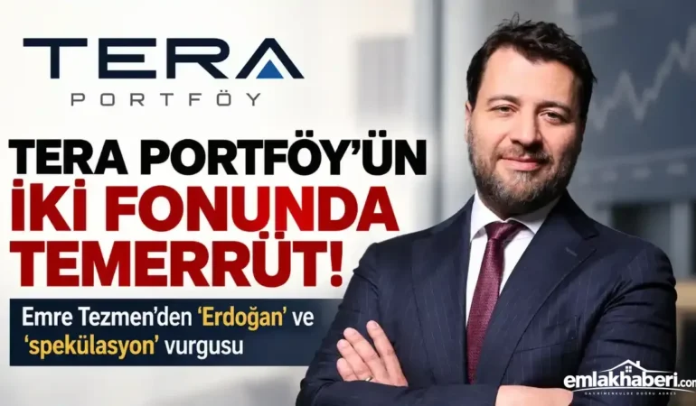 Tera Portföy’ün İki Fonunda Temerrüt: Emre Tezmen’den “Spekülasyon” ve Erdoğan Vurgusu