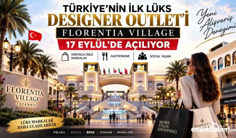 Türkiye’nin İlk Lüks Designer Outlet’i Florentia Village 17 Eylül’de Kapılarını Açıyor