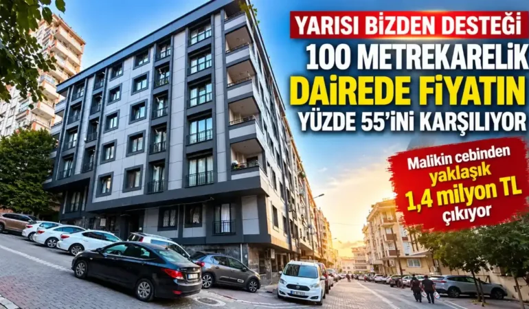 Yarısı Bizden Desteğiyle 100 Metrekarelik Dairenin Maliyeti Ne Kadar Oluyor?