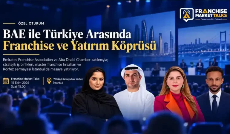 BAE ile Türkiye Arasında  Franchise ve Yatırım Köprüsü
