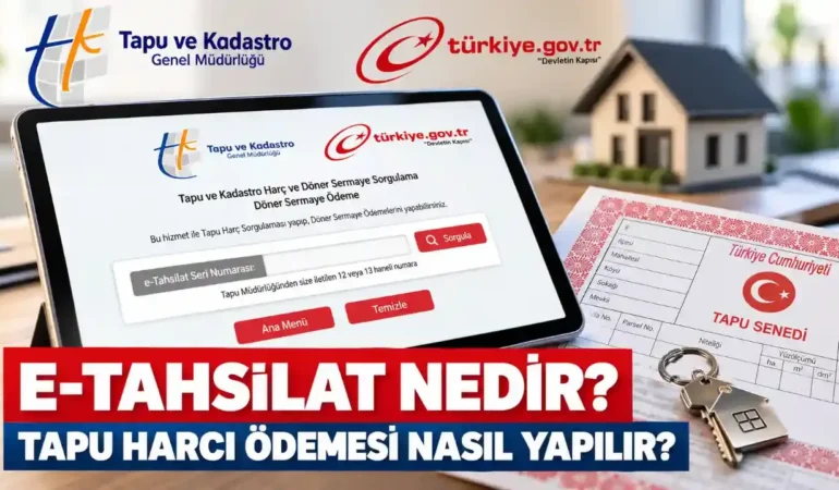 E-Tahsilat Nedir? Tapu Harcı Ödemesi Nasıl Yapılır?