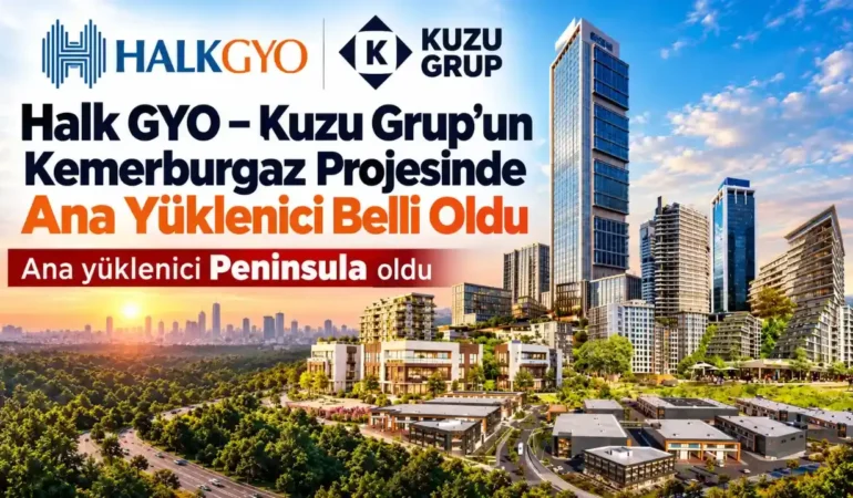 Halk GYO ve Kuzu Grup’un Kemerburgaz Projesinde Ana Yüklenici Belli Oldu