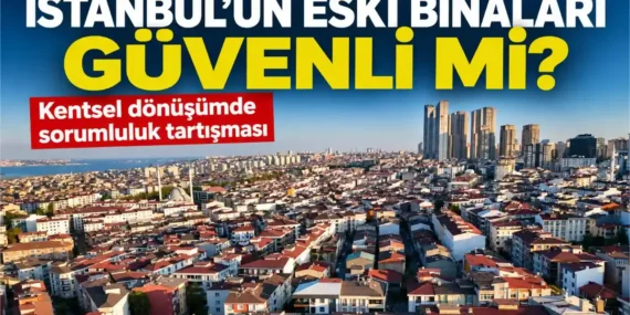 Istanbulun-Eski-Binalari-Ne-Kadar-Guvenli-Deprem-Korkusuyla-Yasamak-Mantikli-mi-featured