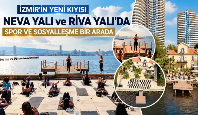 İzmir’in Yeni Kıyısında Neva Yalı ve Riva Yalı’da Spor ve Sosyal Yaşam Buluştu
