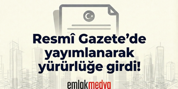 Tasinmaz-Ticareti-Hakkinda-Yonetmelik-Degisikligi-yayimlanarak-yururluge-girdi-featured